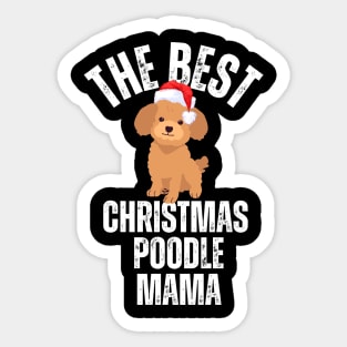 The best poodle mama, christmas poodle mom Sticker